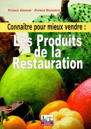 Connaitre Pour Mieux Vendre Les Produits De La Restauration