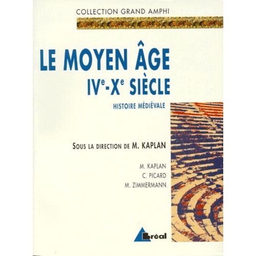 Histoire Médiévale - Tome 1, Le Moyen Age Ive-Xe Siècles