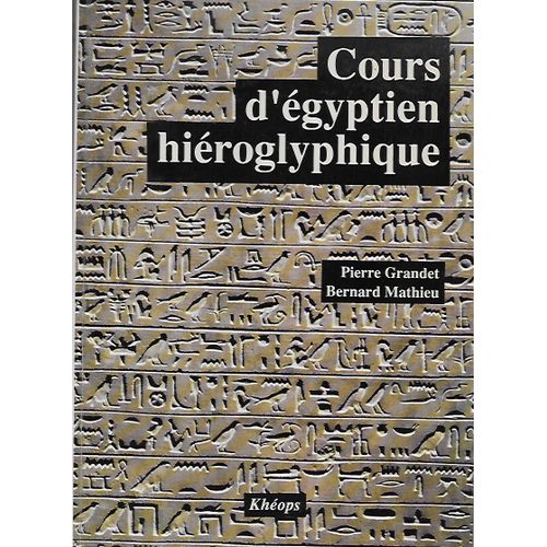 Pierre Grandet Et Bernard Mathieu - Cours D'égyptien Hiéroglyphique - Tome 1 - Editions Khéops -1990
