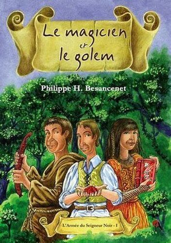 Le Magicien Et Le Golem - Philipe H Besancenet