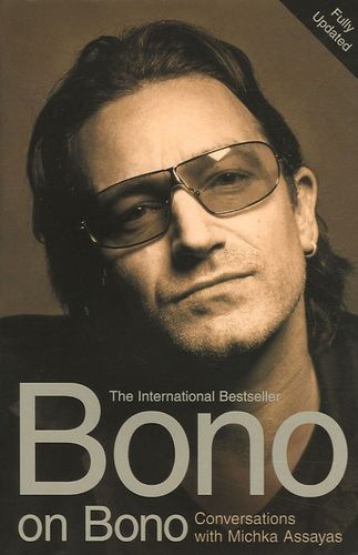 Bono On Bono: Conversations With Michka Assayas