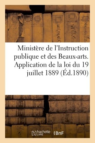 Ministère De L'instruction Publique Et Des Beaux-Arts. Application De La Loi Du 19 Juillet 1889