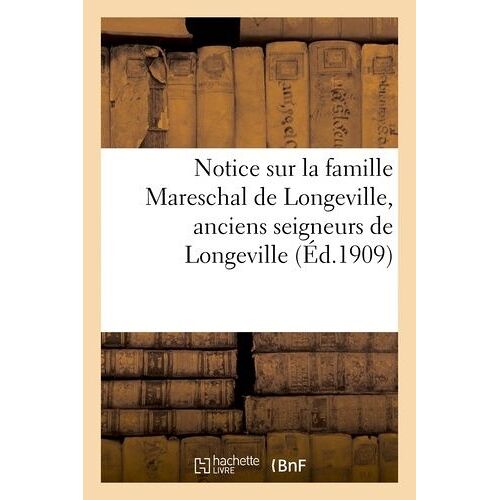 Notice Sur La Famille Mareschal De Longeville, Anciens Seigneurs De Longeville, Vuillafans-L'étoile