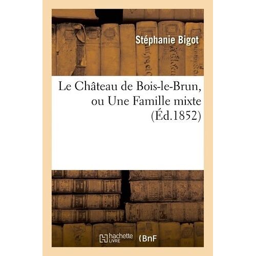 Le Château De Bois-Le-Brun, Ou Une Famille Mixte