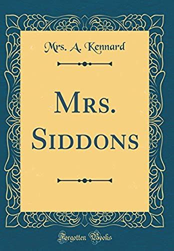 Mrs. Siddons (Classic Reprint)