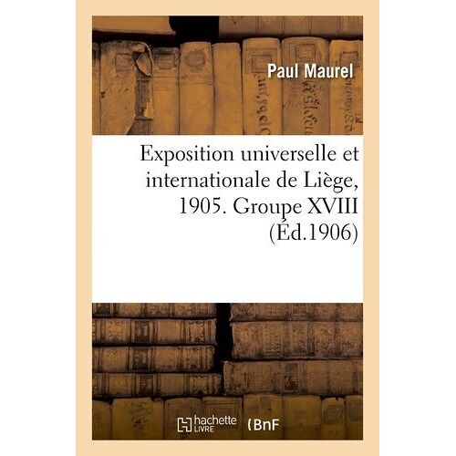 Exposition Universelle Et Internationale De Liège, 1905 - Groupe Xviii - Colonies Françaises