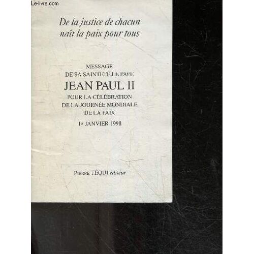Message De Sa Sainteté Le Pape Jean-Paul Ii Pour La Célébration De La Journée Mondiale De La Paix - Tome 1998 - De La Justice De Chacun Naît La Paix Pour Tous