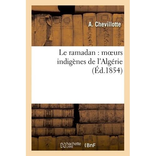 Le Ramadan : Moeurs Indigènes De L'algérie