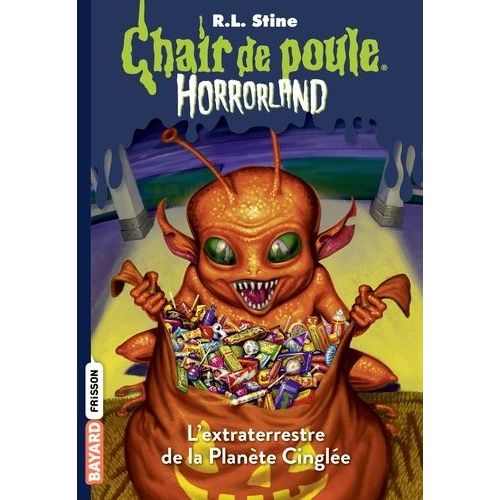 Chair De Poule - Horrorland Tome 16 - L'extraterrestre De La Planère Cinglée