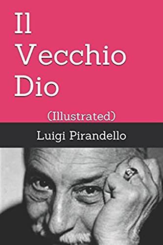 Il Vecchio Dio: (Illustrated) (Novelle Per Un Anno) (Italian Edition)