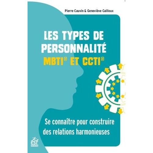 Les Types De Personnalité Mbti Et Ccti - Se Connaître Pour Construire Des Relations Harmonieuses