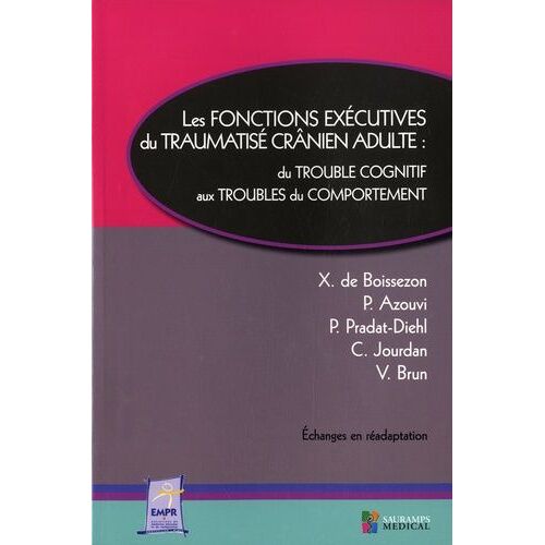Les Fonctions Exécutives Du Traumatisme Crânien Adulte - Du Trouble Cognitif Aux Troubles Du Comportement