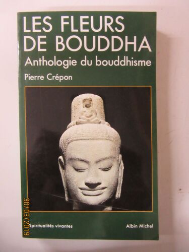 Les Fleurs De Bouddha - Une Anthologie Du Bouddhisme