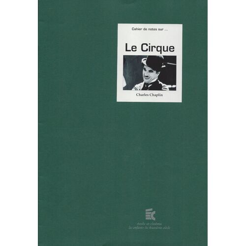 Ecole Et Cinéma - Cahier De Notes Sur Le Cirque - Charles Chaplin