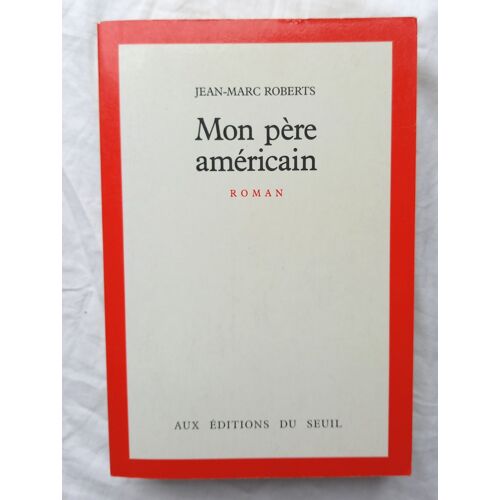 Jean-Marc Roberts, Mon Père Américain, Editions Du Seuil, 1988