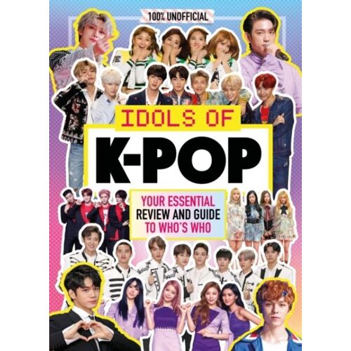 K-Pop: Idols Of K-Pop 100% Unofficial - From Bts To Blackpink