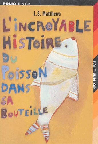 L'incroyable Histoire Du Poisson Dans Sa Bouteille