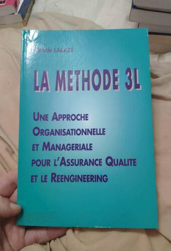 Claude Lacaze La Méthode 3l : Une Approche Organisationnelle Et Managériale Pour L'assurance Qualité Et Le Reengineering - 1995