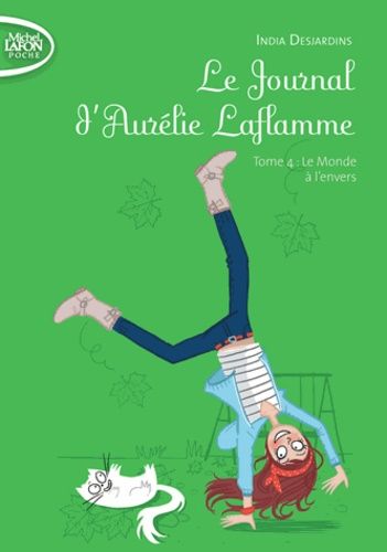 Le Journal D'aurélie Laflamme - Tome 4 - Le Monde À L'envers