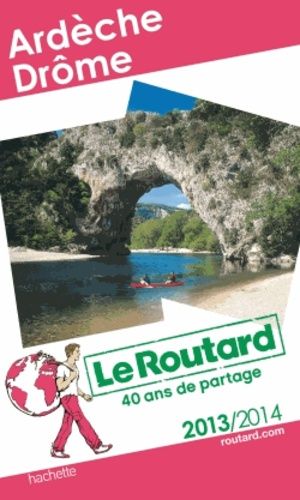 Ardèche, Drôme - Guide Du Routard 2013-2014