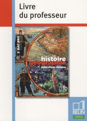 Histoire Géographie Éducation Civique 2e Bac Pro - Livre Du Professeur, Programme 2009