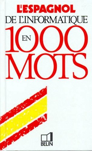 L'espagnol De L'informatique En 1000 Mots