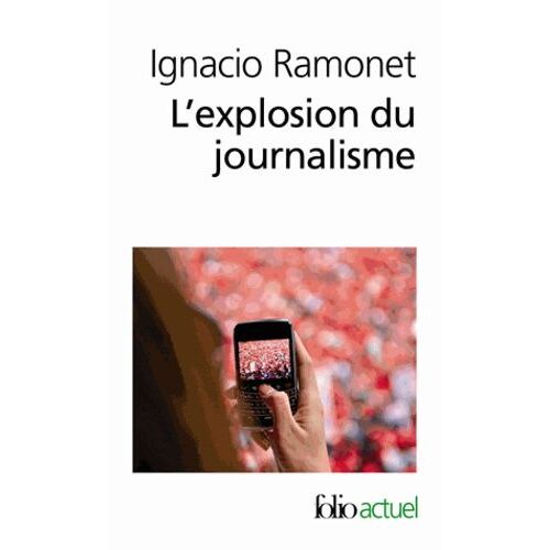 L'explosion Du Journalisme - Des Médias De Masse À La Masse De Médias