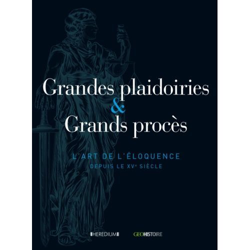 Grandes Plaidoiries & Grands Procès - L'art De L'éloquence Depuis Le Xve Siècle