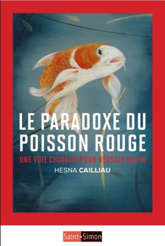 Le Paradoxe Du Poisson Rouge - Une Voie Chinoise Pour Réussir