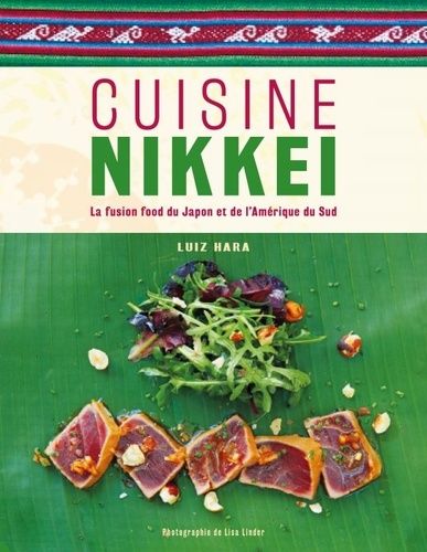 Cuisine Nikkei - La Fusion Food Du Japon Et De L'amérique Du Sud