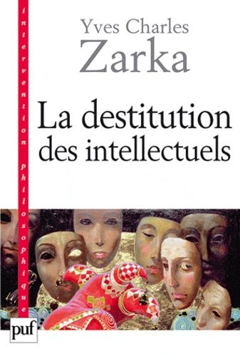 La Destitution Des Intellectuels Et Autres Réflexions Intempestives