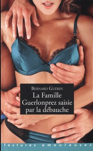 La Famille Guerlonprez Saisie Par La Débauche