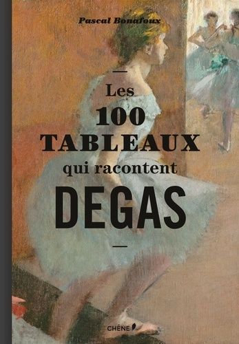 Les 100 Tableaux Qui Racontent Degas