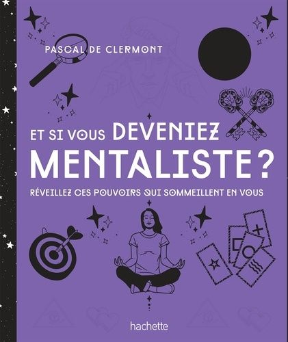 Et Si Vous Deveniez Mentaliste - Réveillez Ces Pouvoirs Qui Sommeillent En Vous