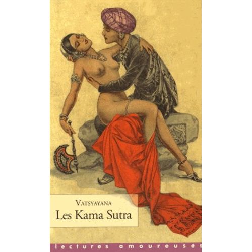 Les Kama Sutra - Manuel D'érotologie Hindoue