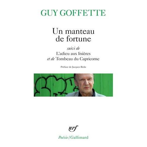 Un Manteau De Fortune - Suivi De L'adieu Aux Lisières Et De Tombeau Du Capricorne