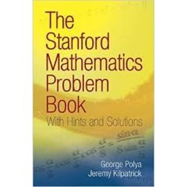 The Stanford Mathematics Problem Book - With Hints And Solutions
