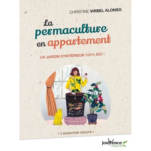 La Permaculture En Appartement - Un Jardin D'intérieur 100% Bio !