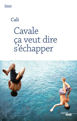 Cavale Ça Veut Dire S'échapper