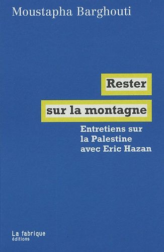 Rester Sur La Montagne - Entretiens Sur La Palestine Avec Eric Hazan