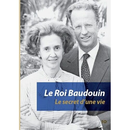 Le Roi Baudouin - Le Secret D'une Vie