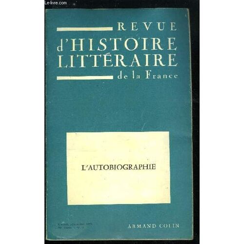 Revue D Histoire Littéraire De La France N° 6 - Avant Propos Par R. Lebègue. Introduction Par J. Gaulmier. Autobiographie Et Histoire Littéraire Par Ph. Lejeune. Autobiographie Et Mémoires(...)
