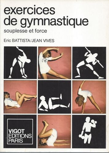 Exercices De Gymnastique - Souplesse Et Force - E. Battista - J. Vives - Vigot 1984