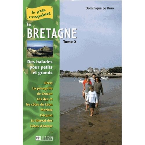 En Bretagne - Tome 2, Finistère Nord Et Côtes-D'armor Balades Pours Petits Et Grands