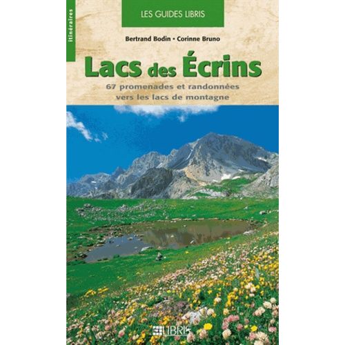 Lacs Des Ecrins - 67 Promenades Et Randonnées Vers Les Lacs De Montagne