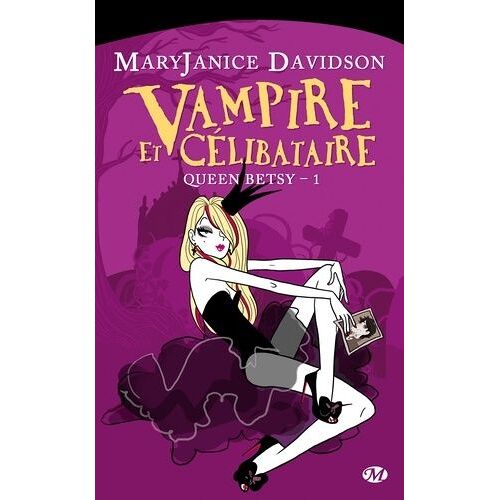 Queen Betsy Tome 1 - Vampire Et Célibataire