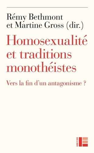 Homosexualité Et Traditions Monothéistes - Vers La Fin D'un Antagonisme ?