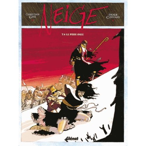 Neige - Tome 6 - Le Pisse-Dieu