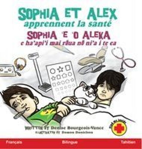Sophia Et Alex Apprennent La Santé: Sophia 'e 'o Aleka E Ha'api'i Mai Rua N Ni'a I Te Ea (Tahitian Edition)