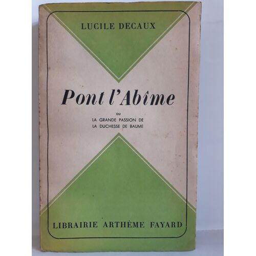 Pont L' Abîme Ou La Grande Passion De La Duchesse De Baume